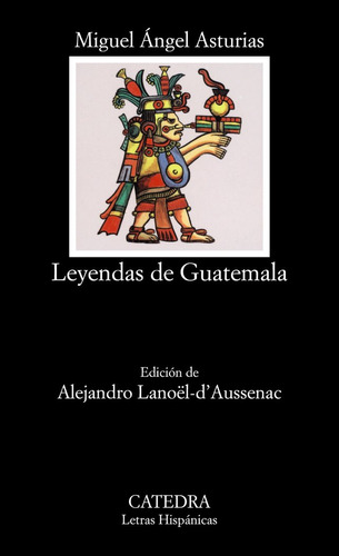 Leyendas De Guatemala, De Asturias, Miguel Ángel. Editorial Ediciones Cátedra, Tapa Blanda En Español
