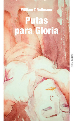 Putas Para Gloria - William Vollmann, De Vollmann, William. Editorial Hurtado Y Ortega Editores, Tapa Blanda En Español, 2022