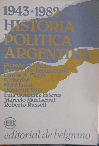 Historia Politica Argentina / 1943-1982 _ Ed. De Belgrano