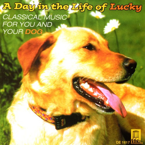 Un Día En La Vida De Lucky: Classical For Dog/var Day En Cd