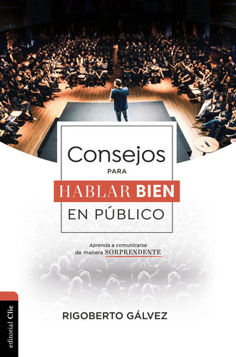 Consejos Para Hablar Bien En Pãâºblico, De Gálvez Alvarado, Rigoberto Manuel. Editorial Clie, Editorial, Tapa Blanda En Español