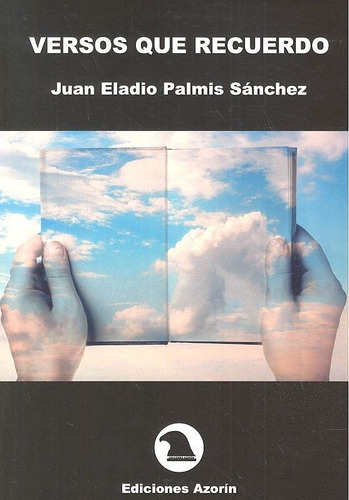 Versos Que Recuerdo, De Palmis Sánchez, Juan Eladio. Editorial Ediciones Azorín, Tapa Blanda En Español
