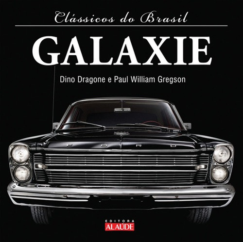 Galaxie, de Dragone, Dino. Série Clássicos do Brasil Starling Alta Editora E Consultoria  Eireli, capa dura em português, 2011