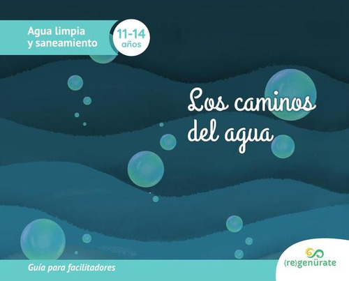 Los Caminos Del Agua. Guía Para Facilitadores - Autores V...