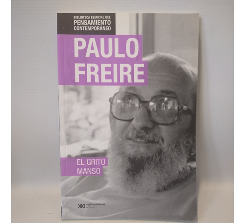 El Grito Manso Paulo Freire Siglo Xxi