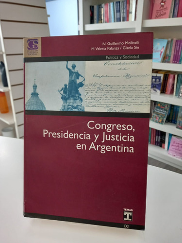 Congreso, Presidencia Y Justicia En Argentina Ed Temas