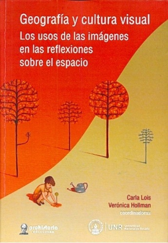 Geografia Y Cultura Visual - Lois, Hollman, De Lois, Hollman. Editorial Prohistoria En Español