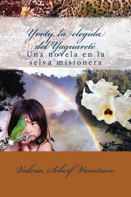 Libro Yvoty, La Elegida Del Yaguaretã©: Una Novela En La ...