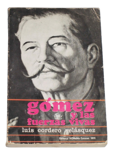 Gomez Y Las Fuerzas Vivas / Luis Cordero Velasquez