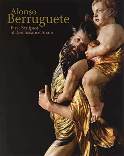 Libro Alonso Berruguete: First Sculptor Of Renaissance Spain