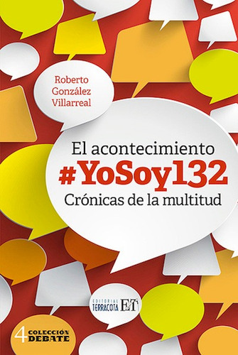 El acontecimiento #YoSoy132: Crónicas de la multitud, de González Villarreal, Roberto. Editorial Terracota, tapa blanda en español, 2013