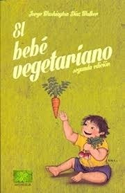 El Bebé Vegetariano - Jorge Díaz Walker - Madreselva