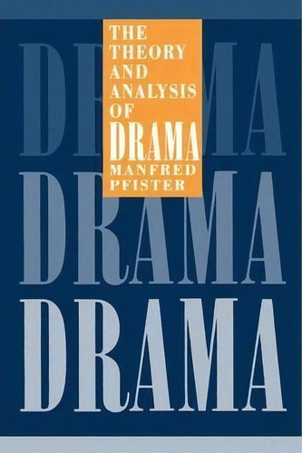 The Theory And Analysis Of Drama, De Manfred Pfister. Editorial Cambridge University Press, Tapa Blanda En Inglés