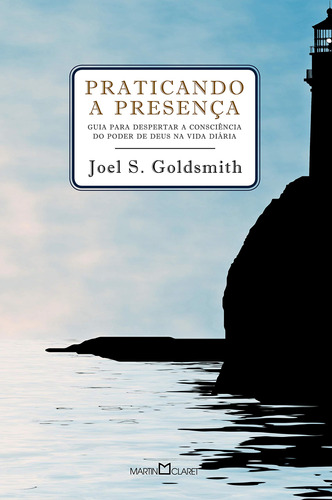 Livro Praticando A Presença - Goldsmith, Joel S. [2013]