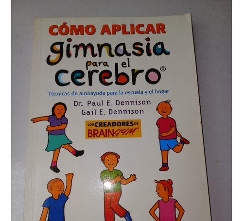 Cómo Aplicar Gimnasia Para El Cerebro   Paul E. Dennison