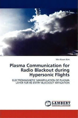 Plasma Communication For Radio Blackout During Hypersonic Flights, De Min Kwan Kim. Editorial Lap Lambert Academic Publishing, Tapa Blanda En Inglés