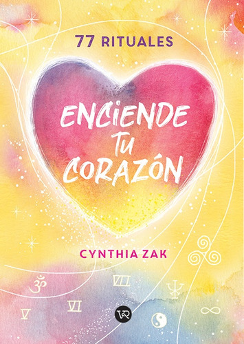 Enciende Tu Corazon - 77 Rituales - Cynthia Zak