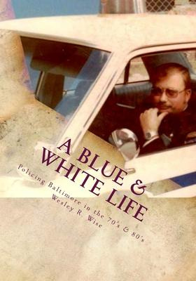 Libro A Blue & White Life - Maj Wesley Ray Wise (ret)