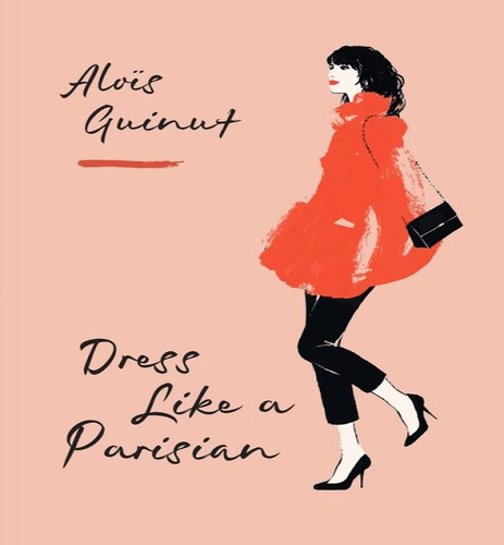 Dress Like A Parisian, De Guinut Alois. Editorial Mitchell Beazley En Inglés, 2024