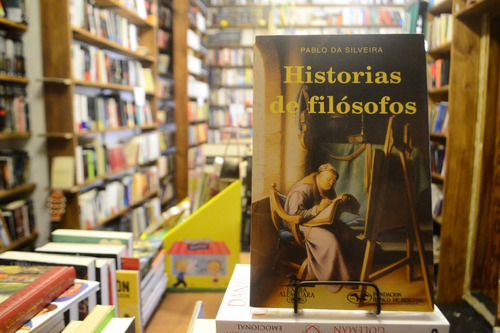 Historia De Filósofos. Pablo Da Silveira.