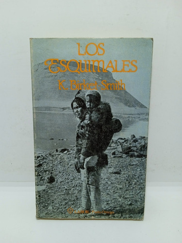 Los Esquimales - K. Birket Smith - Historia - Nuevo 