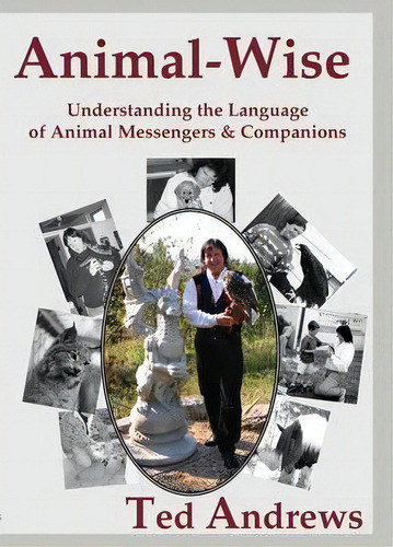 Animal Wise : Understanding The Language Of Animal Messengers And Companions, De Ted Andrews. Editorial Dragonhawk Publishing, Tapa Blanda En Inglés