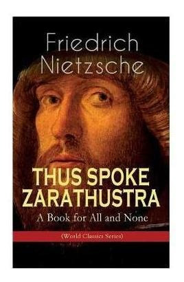 Thus Spoke Zarathustra - A Book For All And None (world C...