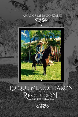 Libro: Lo Que Me Contaron De La Revolución: Memorias De Fami