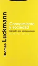 Comprar Conocimiento Y Sociedad - Thomas Luckmann, De Thomas Luckmann. Editorial Trotta En Español