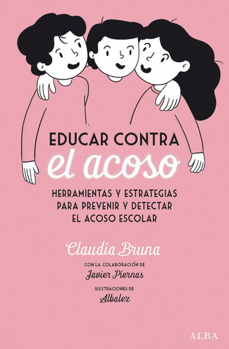 Educar contra el acoso, de Bruna Cabot, Claudia. Alba Editorial, tapa blanda en español