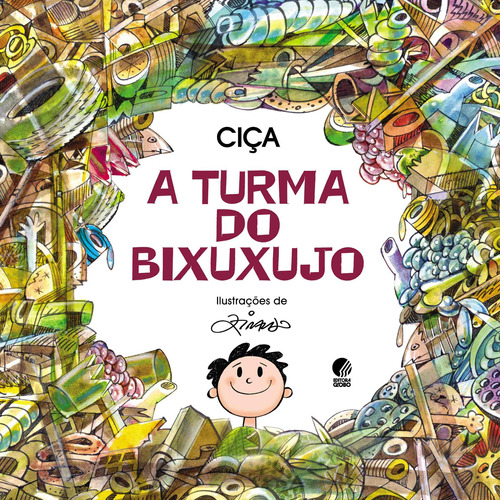 A turma do Bixuxujo, de Ciça. Editora Globo S/A, capa mole em português, 2011