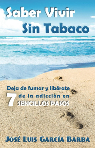 Libro: Saber Vivir Sin Tabaco: Deja De Fumar Y Libérate De L