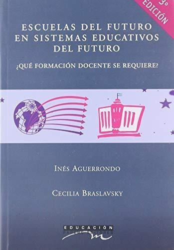 Escuelas Del Futuro En Sistemas Educativos Del Futuro, De Ines Aguerrondo. Editorial Papers Editores, Tapa Blanda En Español