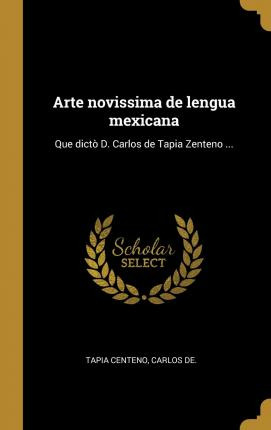 Libro Arte Novissima De Lengua Mexicana : Que Dict  D. Ca...