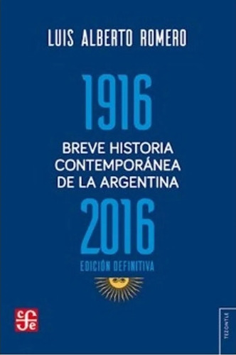 Breve Historia Contemporanea De La Argentina 1916-2016 - Lui