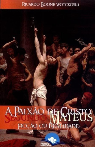 A Paixão De Cristo Segundo Mateus Fonte Editorial
