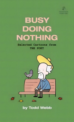 Busy Doing Nothing : Selected Cartoons From The Poet - Volume 5, De Todd Webb. Editorial Second House, Tapa Blanda En Inglés