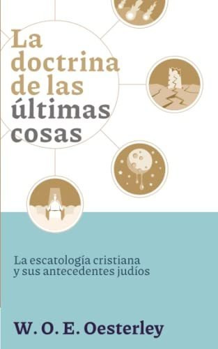 Libro : La Doctrina De Las Ultimas Cosas La Escatologia...