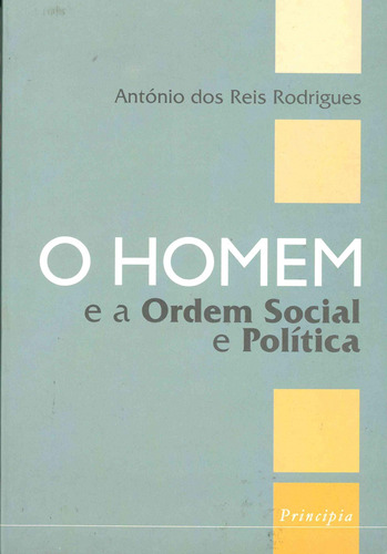 O Homem E A Ordem Social E Politica Dos Reis Rodrigues, Anto