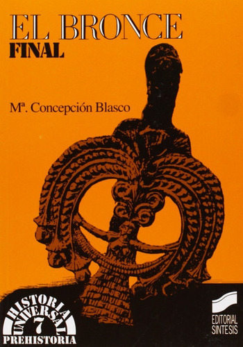 El Bronce Final., De Blasco Bosqueda, Ma. Cepcion. Editorial Sintesis, Tapa Blanda En Español, 1993