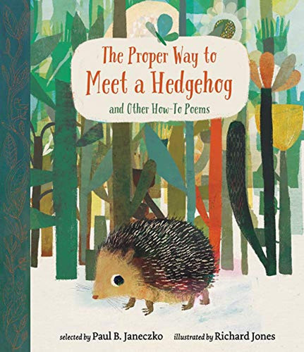 The Proper Way to Meet a Hedgehog and Other How-To Poems (Libro en Inglés), de Janeczko, Paul B.. Editorial Candlewick, tapa pasta dura, edición illustrated en inglés, 2019