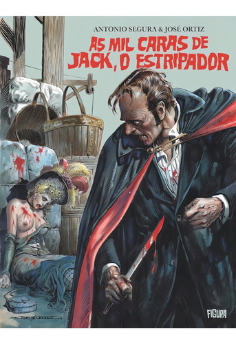 As Mil Caras De Jack, O Estripador, De Segura, Antonio / Ortez, José. Editorial Figura Edições E Produções, Capa Dura, Edição 2024-03-25 00:00:00 Em Português