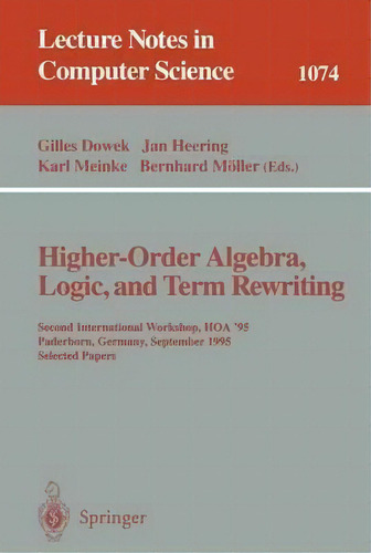 Higher-order Algebra, Logic, And Term Rewriting, De Gilles Dowek. Editorial Springer Verlag Berlin Heidelberg Gmbh Co Kg, Tapa Blanda En Inglés