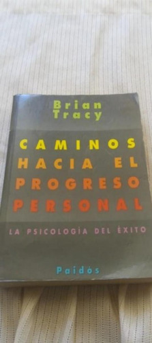 Caminos Al Progreso Personal Maximo Rendimiento Brian Tracy