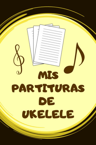 Mis Partituras De Ukelele: Cuaderno De Composición Par 61249