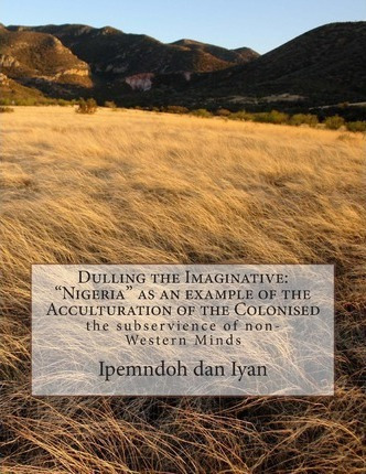 Libro Dulling The Imaginative - Mr Ipemndoh P Dan Iyan Mp...