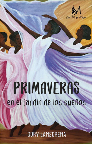 Libro: Primaveras En El Jardín De Los Sueños. Lansorena, Dor