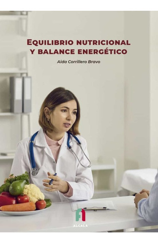 Equilibrio Nutricional Y Balance Energetico, De Corrillero Bravo, Aida. Editorial Formacion Alcala Sl, Tapa Blanda En Español, 2023