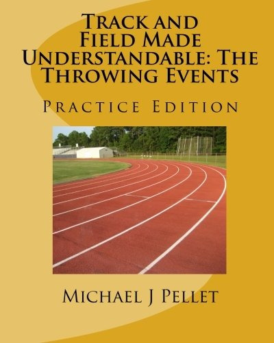 Track And Field Made Understandable The Throwing Events Prac