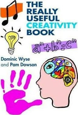 The Really Useful Creativity Book - Dominic Wyse